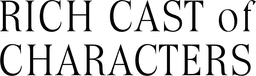 Rich Cast of Characters